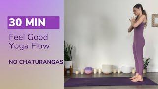 30 Min Feel Good Yoga Flow | No Chaturangas