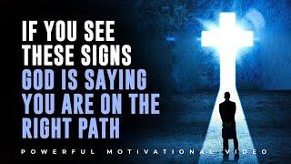 8 Signs God is Saying You Are On The Right Path (Christian Motivation)