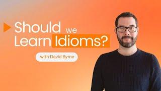 Should we learn Idioms?