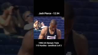 Jack Pierce -110 Hurdles - 12.94 at the 1996 US Olympic Trials