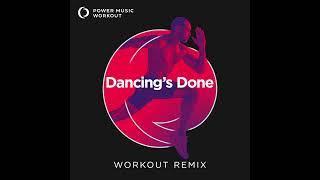 Dancing’s Done (Extended Workout Remix) by Power Music Workout