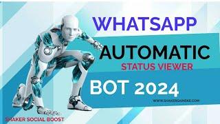 WHATSAPP AUTOMATIC STATUS VIEWER  - WHATSAPP-BOT By Shaker social boost