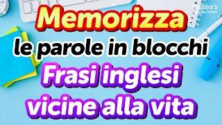 Memorizza le parole in blocchi! 500 frasi pratiche in inglese per l'uso quotidiano