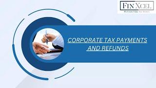 CORPORATE TAX PAYMENTS AND REFUNDS