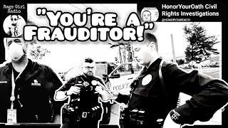 BUSTED: Cop calls Journalist "Frauditor" DEMANDS ID OR TAKE ARREST = 1A AUDIT FAIL Federal Lawsuit