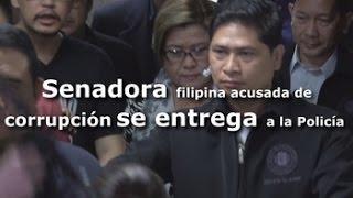 Senadora filipina acusada de corrupción se entrega a la Policía