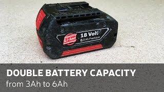 How To Double Cordless Power Tool Battery Capacity From 3Ah to 6Ah