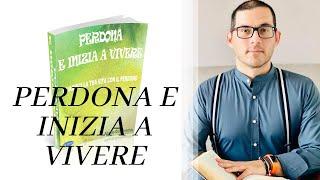 Il mio primo libro di auto-aiuto "Perdona e inizia a vivere - guarisci la tua vita con il perdono"