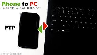 Phone to PC file transfer with Wi-Fi FTP - no need USB cable