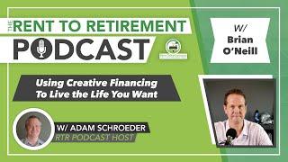 Using Creative Financing To Live the Life You Want | with Brian O’Neill