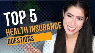 Top 5 Health Insurance Questions Answered