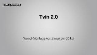 Tvin 2.0 Wand-Montage vor Zarge bis 60 kg