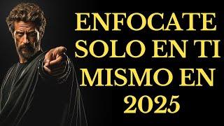 ENFOCATE SOLO EN TI MISMO EN EL AÑO 2025- 15 LECCIONES DE ESTOICISMO