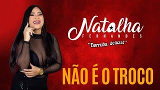 NÃO É O TROCO (clipe oficial) NATALHA FERNANDES.