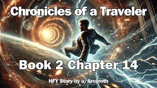 Chronicles of a Traveler - Book 2 Chapter 14 | HFY Reddit Sci-Fi Series