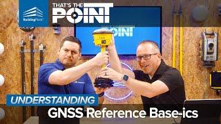 That's The Point - Understanding GNSS Reference Base-ics