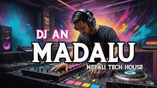 Madalu - DJ AN Nepali Tech House