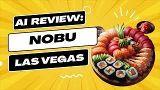 NOBU Las Vegas: AI Food Review Bot