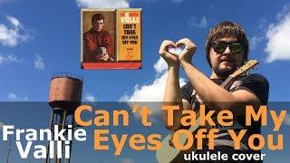 Frankie Valli - Can’t Take My Eyes Off You (ukulele cover)