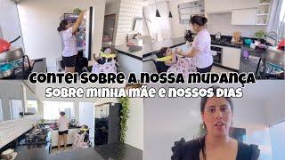 Ainda vamos nos mudar?| Como está minha mãe | Contei tudo e mostrei minha rotina de dona de casa