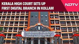 Kerala High Court Sets Up First Digital Branch In Kollam