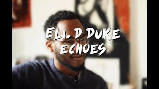 Eli. D DuKe - Echoes