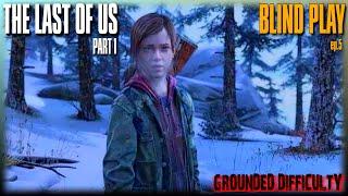 We...ARE Alone.. | Blind Play/Grounded Mode of The Last of Us | Ep. 6