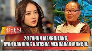 20 TAHUN MENGHILANG, DIDI SETIADI MENGAKU AYAH KANDUNG NATASHA WILONA - OBSESI