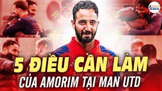 5 VẤN ĐỀ AMORIM CẦN GIẢI QUYẾT NGAY NẾU MUỐN THÀNH CÔNG TẠI MAN UTD