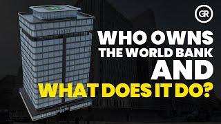 Who Owns the World Bank, and What Does It Do?