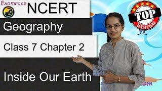 NCERT Class 7 Geography Chapter 2: Inside our Earth (Examrace - Dr. Manishika) | English | CBSE