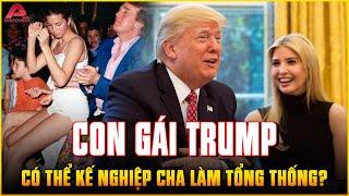 CÔ CON GÁI được Trump cưng nhất: Bộc lộ TÀI NĂNG THIÊN BẨM, kỳ vọng là NỮ TỔNG THỐNG MỸ ĐẦU TIÊN |AP