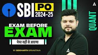 SBI PO 2024-25 | Quants Exam Before Exam | पेपर यही से आएगा! | By Siddharth Srivastava