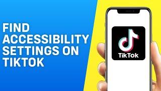 How to Find Accessibility Settings on Tiktok - Quick and Easy