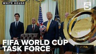 Trump creates White House task force for 2026 FIFA World Cup