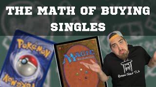 The Math of Buying Singles - Magic the Gathering Pokemon