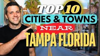 Top 10 Cities and Towns Everyone is Moving to near Tampa Florida!