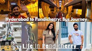 Hyderabad to Pondicherry: Bus Journey | Pondicherry travel vlog | Life in Pondicherry