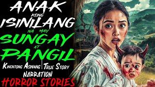 ANAK KONG ISINILANG NA MAY SUNGAY AT PANGIL | Kwentong Aswang | True Story