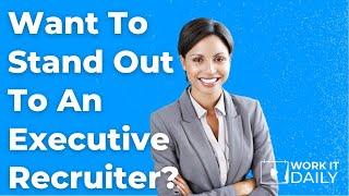 How Do Executive Recruiters & Headhunters Choose Who They Work With?