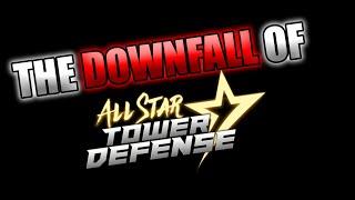 The DOWNFALL Of All Star Tower Defense..