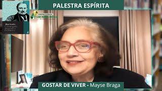 PALESTRA ESPÍRITA - GOSTAR DE VIVER - Com: Mayse Braga  08/07/2024