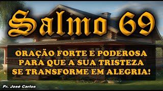 ((🟢)) SALMO 69 ORAÇÃO FORTE E PODEROSA PARA QUE A SUA TRISTEZA SE TRANSFORME EM ALEGRIA!