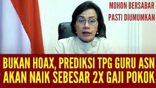 KABAR BAIK | PREDIKSI TPG NAIK 2 KALI GAJI POKOK KARENA USULAN KENAIKAN 200 PERSEN
