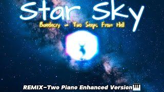 Enhanced version of Star Sky with two pianos [More epicness REMIX]
