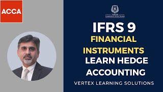 IFRS 9 | Financial Instruments | Learn Hedge Accounting With Detail Explanations #acca #ifrs9