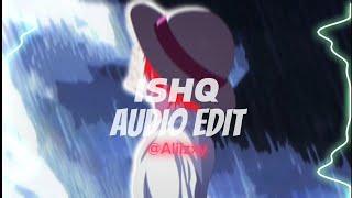 ISHQ (slowed + reverb) -Faheem Abdullah [edit audio]