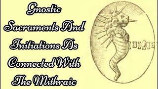 Gnostic Sacraments And Initiations As Connected With The Mithraic 19/51