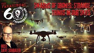 Swarms of Drones: Strange Things in our Skies - The Paranormal 60