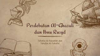 Perdebatan Al-Ghazali dan Ibnu Rusyd | Tahafut Al Falasifah dan Tahafut Al Tahafut